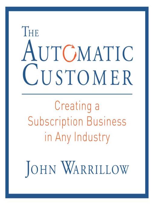 Title details for The Automatic Customer by John Warrillow - Available